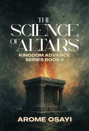 The Science of Altars: Kingdom Advance Series